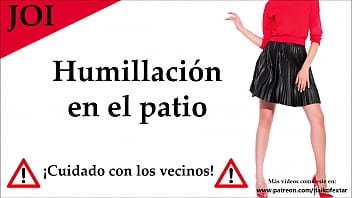 Humillado En El Patio De Tu Casa. Joi En Español free video
